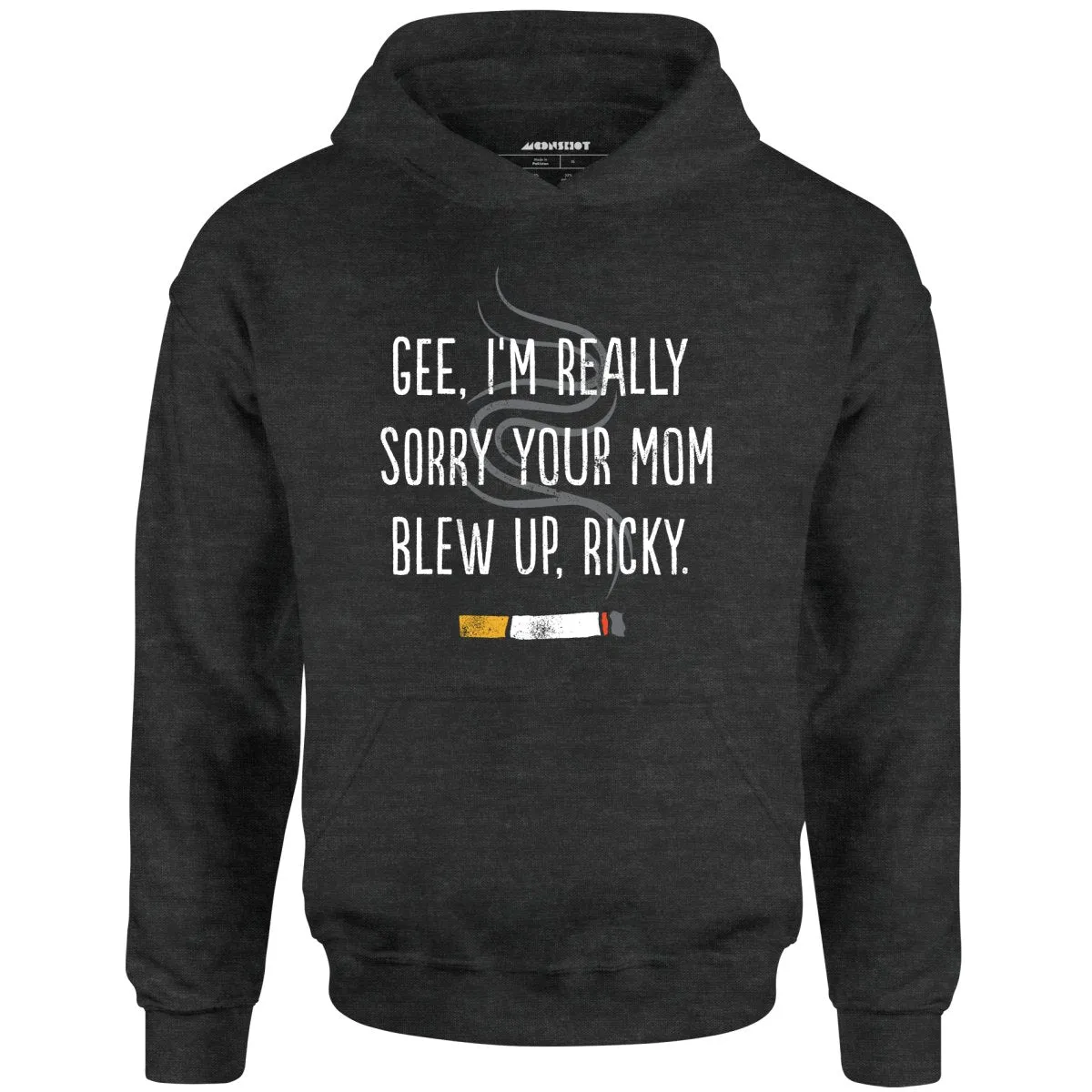 Gee, I'm Really Sorry Your Mom Blew Up, Ricky - Unisex Hoodie