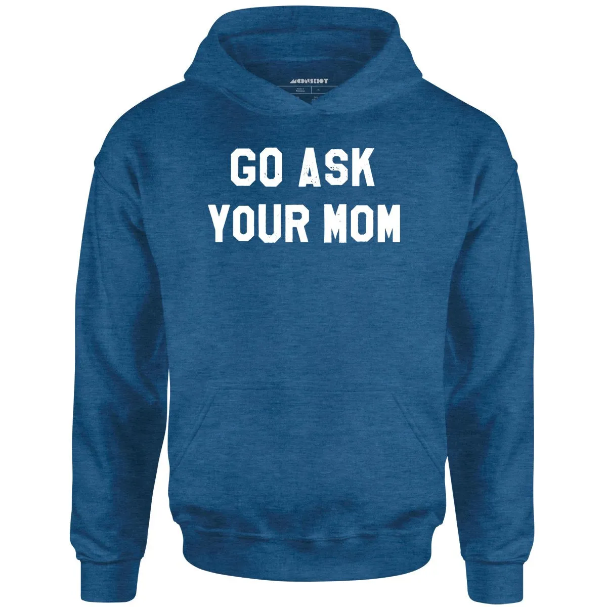 Go Ask Your Mom - Unisex Hoodie