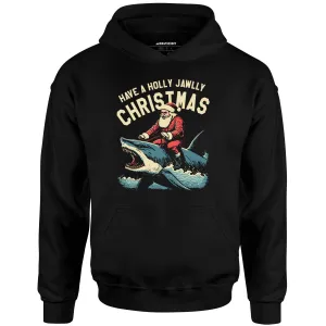 Have a Holly Jawlly Christmas - Unisex Hoodie