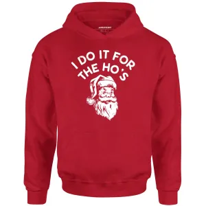 I Do it For The Ho's - Unisex Hoodie