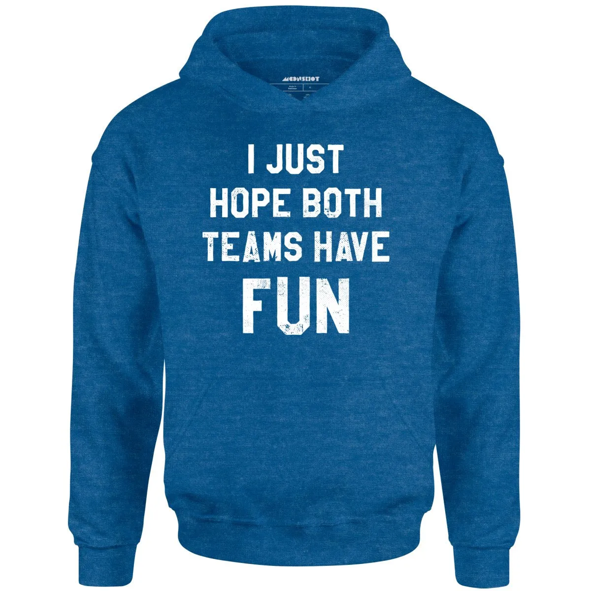 I Just Hope Both Teams Have Fun - Unisex Hoodie