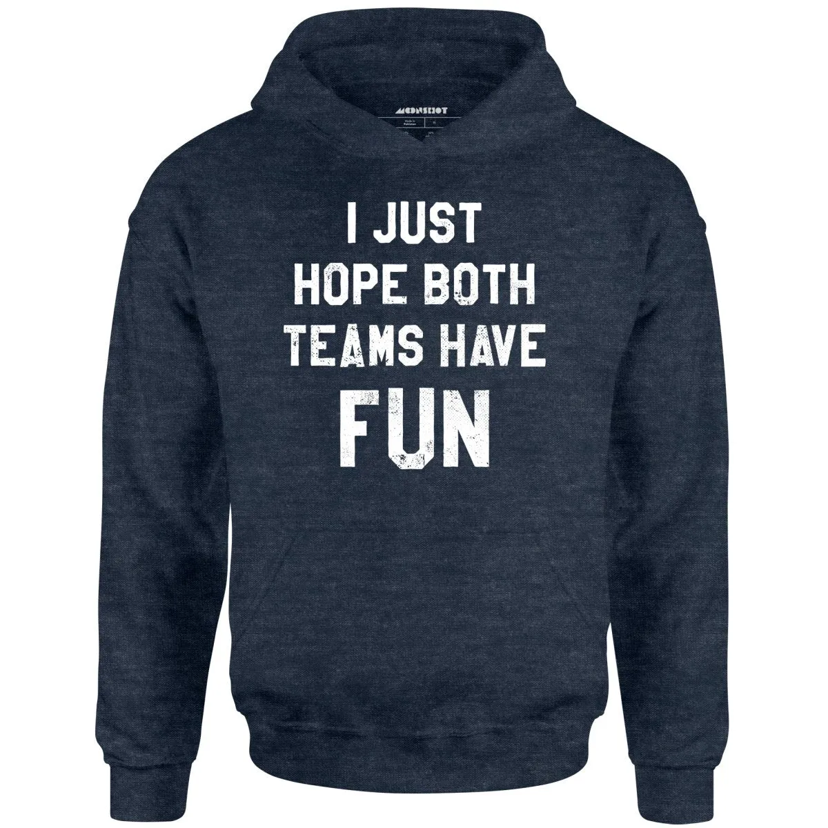 I Just Hope Both Teams Have Fun - Unisex Hoodie