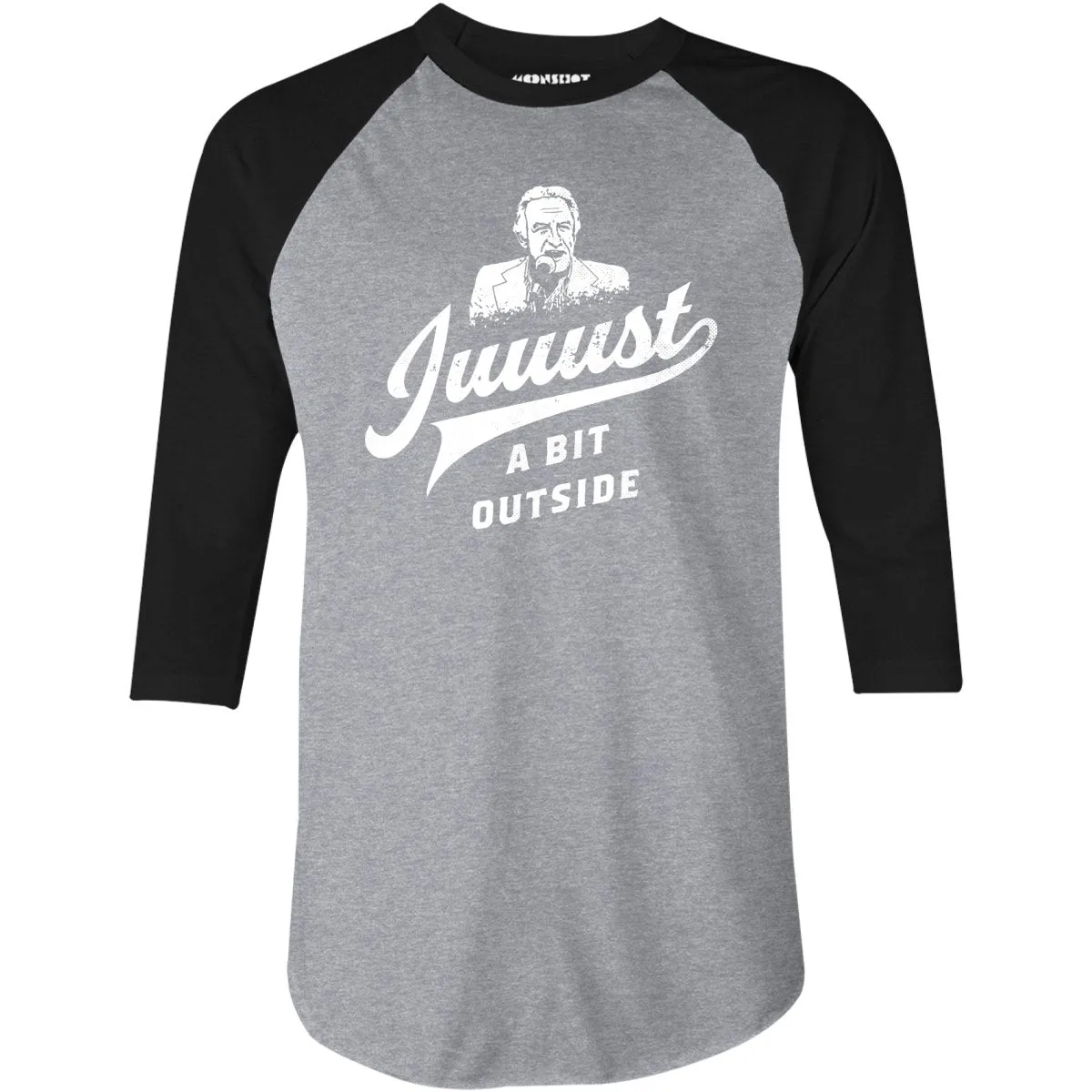 Juuust a Bit Outside - 3/4 Sleeve Raglan T-Shirt