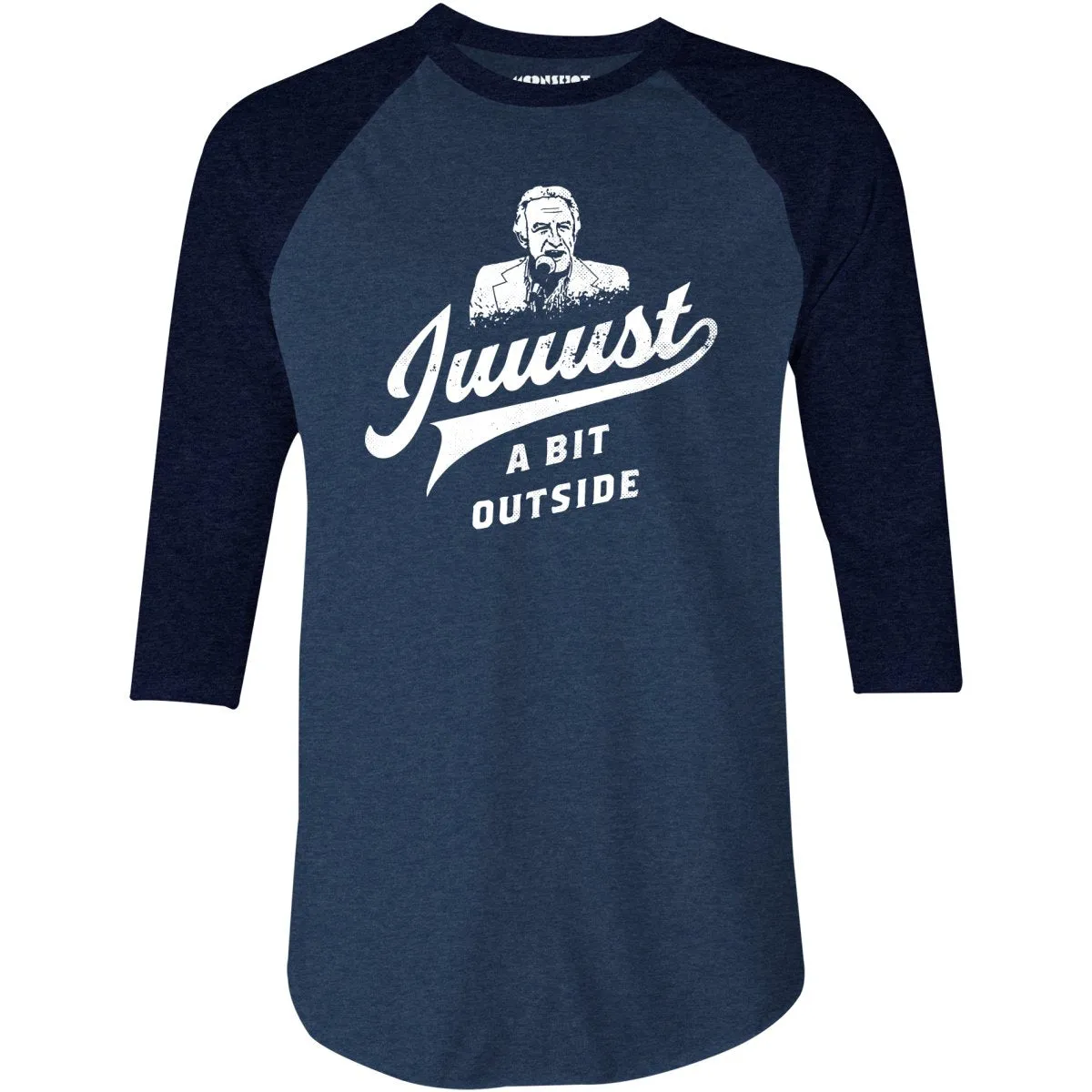 Juuust a Bit Outside - 3/4 Sleeve Raglan T-Shirt