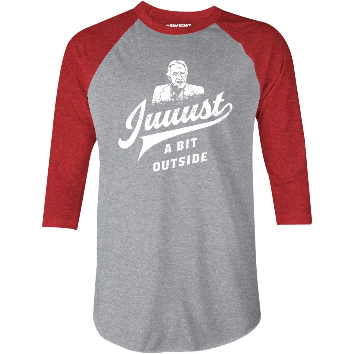 Juuust a Bit Outside - 3/4 Sleeve Raglan T-Shirt