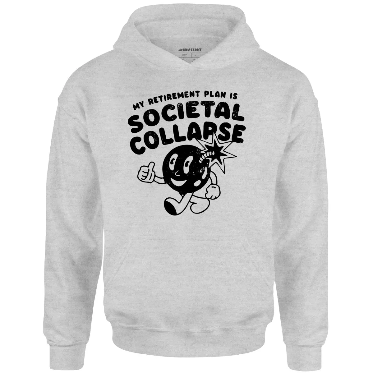 My Retirement Plan is Societal Collapse - Unisex Hoodie