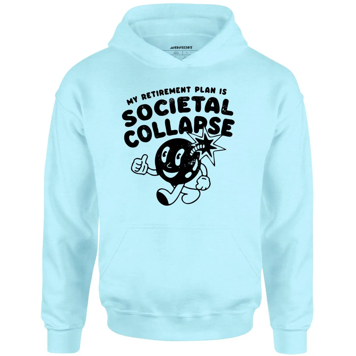 My Retirement Plan is Societal Collapse - Unisex Hoodie