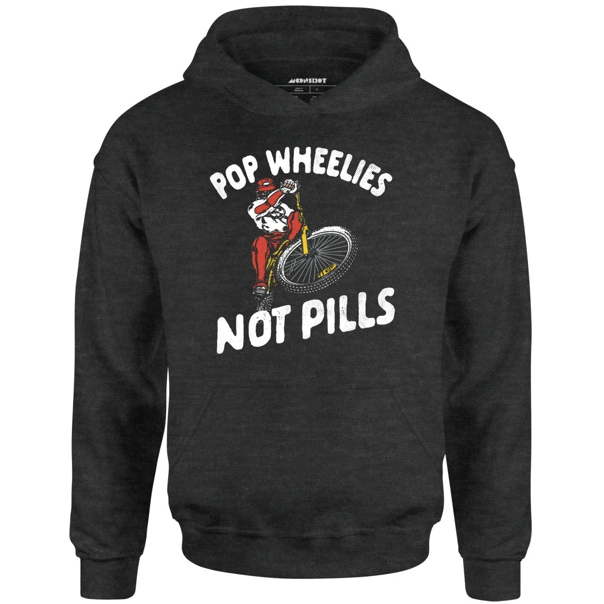 Pop Wheelies Not Pills - Unisex Hoodie