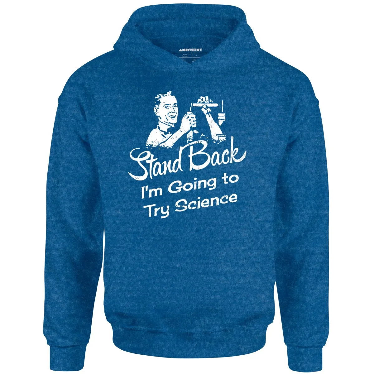 Stand Back I'm Going to Try Science - Unisex Hoodie