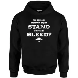 Tombstone Stand There and Bleed - Unisex Hoodie