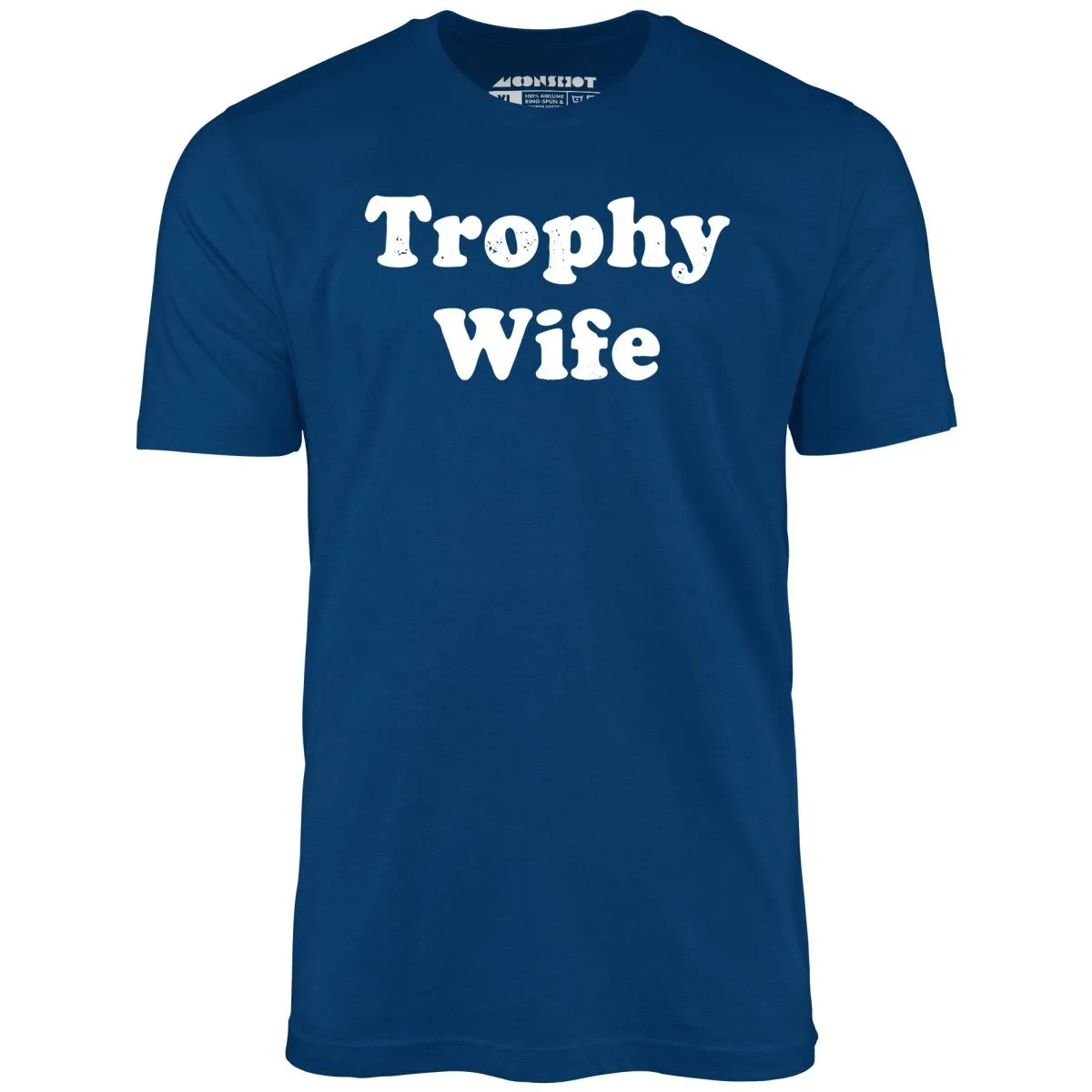 Trophy Wife - Unisex T-Shirt